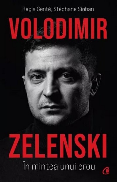 Volodimir Zelenski - In mintea unui erou de Regis Gente, Stephane Siohan